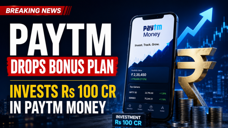 Paytm Drops Bonus Share Plan, to Invest up to Rs 100 Crore in Paytm Money